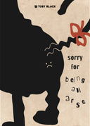 Sorry For Being An Arse