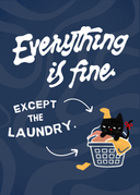 Everything is Fine Except the Laundry
