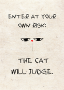 Enter at Your Own Risk. The cat will judge.